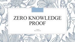 ZERO KNOWLEDGE 
PROOF
17CP024
Dhruvil Kotecha
1
