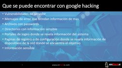 www.enhacke.com
Que se puede encontrar con google hacking
• Vulnerabilidades de servidor
• Mensajes de error que brindan info