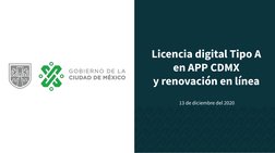 Licencia digital Tipo A 
en APP CDMX
y renovación en línea
 13 de diciembre del 2020
