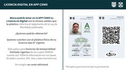 Ahora podrás tener en la APP CDMX tu 
Licencia en Digital con la misma validez que 
la plástica (reforma al reglamento de la