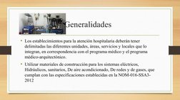 Generalidades  
• Los establecimientos para la atención hospitalaria deberán tener 
delimitadas las diferentes unidades, área