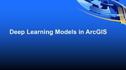 Deep Learning Models in ArcGIS
