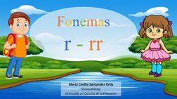 María Cecilia Santander Ortiz
Fonoaudióloga 
Licenciada en Ciencias de la Educación
Fonemas
r - rr
