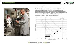CEMENT PROPERTIES
•
Thickening Time
The duration that a cement slurry remains in a fluid state and is 
capable of being pumpe