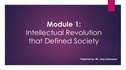 Module 1:
Intellectual Revolution 
that Defined Society
Prepared by: Mr. Joey Estorosos
