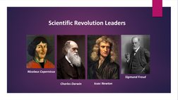 Scientific Revolution Leaders
Nicolaus Copernicus
Charles Darwin
Issac Newton
Sigmund Freud
