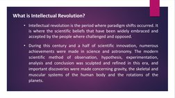 What is Intellectual Revolution?
• Intellectual revolution is the period where paradigm shifts occurred. It
is where the scie