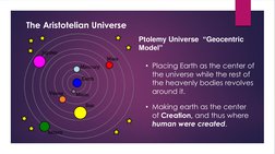 Ptolemy Universe “Geocentric 
Model”
• Placing Earth as the center of 
the universe while the rest of 
the heavenly bodies re