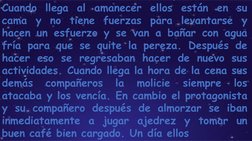 Cuando llega al amanecer ellos están en su 
cama y no tiene fuerzas para levantarse y 
hacen un esfuerzo y se van a bañar con