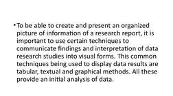 •To be able to create and present an organized 
picture of information of a research report, it is 
important to use certain