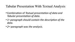 •Combination of Textual presentation of data and 
Tabular presentation of data.
•1st paragraph should contain the description