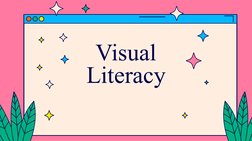 Visual 
Literacy
