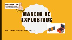 MANEJO DE 
EXPLOSIVOS
I N G .  L A Y Z A  J U R A D O  J e a n  C a r l o s  
