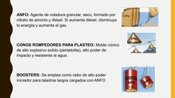 ANFO: Agente de voladura granular, seco, formado por 
nitrato de amonio y diésel. Si aumenta diésel, disminuye 
la energía y