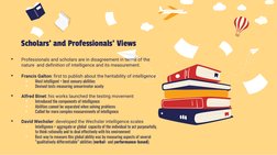 Scholars’ and Professionals’ Views 
•
Professionals and scholars are in disagreement in terms of the 
nature  and definition