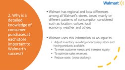 2. Why is a 
detailed 
knowledge of 
consumer 
purchases at 
each store 
important to 
Walmart’s 
success?
• Walmart has regi