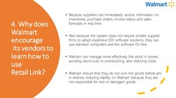 4. Why does 
Walmart 
encourage
its vendors to 
learn how to 
use 
Retail Link?
• Because suppliers can immediately access in