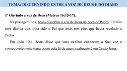 TEMA: DISCERNINDO ENTRE A VOZ DE DEUS E DO DIABO 
1º Ouvindo a voz de Deus (Mateus 16:15-17).
Na passagem lida, Jesus discern