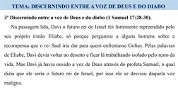 TEMA: DISCERNINDO ENTRE A VOZ DE DEUS E DO DIABO 
3º Discernindo entre a voz de Deus e do diabo (1 Samuel 17:28-30).
Na passa