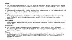 Home
• This has options like font colour, font size, font style, alignment, bullets, line spacing, etc. All the 
basic elemen