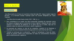 INCA ROCA 
 Inca Roca nació en el Cusco en la primera mitad del siglo XIV. Llego al poder luego de 
derrotar  a su hermano Gu