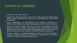 DURANTE SU GOBIERNO
Goberno en el año (1370- 1438 d. c.)
Conquistó los señoríos de Yucay y Calca, ahí en Calca construyó su