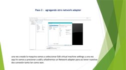 Paso 2 -  agregando otro network adapter
una vez creada la maquina vamos a seleccionar Edit virtual machine settings y una ve