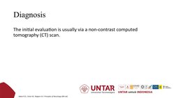 Diagnosis
The initial evaluation is usually via a non-contrast computed 
tomography (CT) scan.
Adam R.D., Victor M., Ropper A