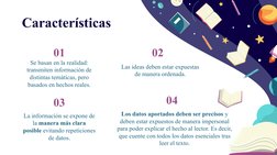 Características
Los datos aportados deben ser precisos y 
deben estar expuestos de manera impersonal 
para poder explicar el
