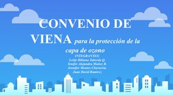 CONVENIO DE 
VIENA para la protección de la 
capa de ozono
INTEGRANTES:
Leidy Bibiana Taborda Q.
Yenifer Alejandra Muñoz R.
J