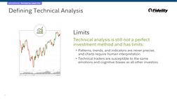 10
BROKERAGE: TECHNICAL ANALYSIS
Defining Technical Analysis
Limits
Technical analysis is still not a perfect 
investment met