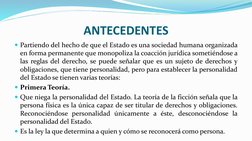 ANTECEDENTES
Partiendo del hecho de que el Estado es una sociedad humana organizada
en forma permanente que monopoliza la co
