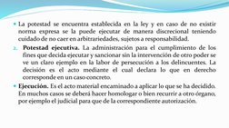La potestad se encuentra establecida en la ley y en caso de no existir
norma expresa se la puede ejecutar de manera discreci