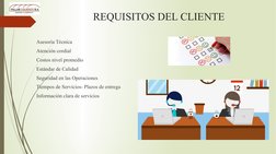 REQUISITOS DEL CLIENTE 
Asesoría Técnica
Atención cordial 
Costos nivel promedio
Estándar de Calidad
Seguridad en las Operaci
