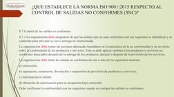 ¿QUE ESTABLECE LA NORMA ISO 9001:2015 RESPECTO AL 
CONTROL DE SALIDAS NO CONFORMES (SNC)?
8.7 Control de las salidas no confo
