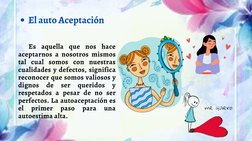Es aquella que nos hace
aceptarnos a nosotros mismos
tal cual somos con nuestras
cualidades y defectos, significa
reconocer