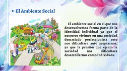 El ambiente social en el que nos
desenvolvemos forma parte de la
identidad individual ya que si
nosotros vivimos en una s