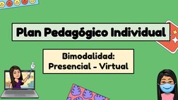 Plan Pedagógico Individual
Bimodalidad: 
Presencial - Virtual
