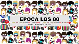 EPOCA LOS 80
HILLARY ATIENZO 30.167.221

