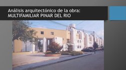 Análisis arquitectónico de la obra: 
MULTIFAMILIAR PINAR DEL RIO 
