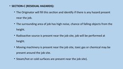 • SECTION-C (RESIDUAL HAZARDS):
• The Originator will fill this section and identify if there is any hazard present 
near the