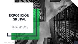 EXPOSICIÓN
GRUPAL
C A L I F I C A C I Ó N  
I N D E P E N D I E N T E
Agregar un pie de página
2
