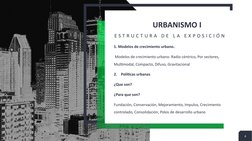 URBANISMO I
E S T R U C T U R A  D E  L A  E X P O S I C I Ó N
1. Modelos de crecimiento urbano. 
 Modelos de crecimiento urb