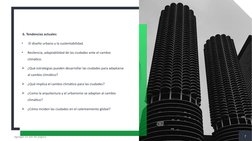 6. Tendencias actuales 
•
 El diseño urbano y la sustentabilidad. 
•
Resilencia, adaptabilidad de las ciudades ante el cambi