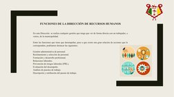 FUNCIONES DE LA DIRECCIÓN DE RECURSOS HUMANOS
En esta Dirección  se realiza cualquier gestión que tenga que ver de forma dire
