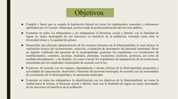Objetivos 
■
Cumplir y hacer que se cumpla la legislación laboral así como los reglamentos, manuales y ordenanzas 
aprobadas