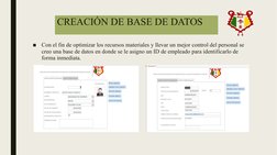 CREACIÓN DE BASE DE DATOS
■
Con el fin de optimizar los recursos materiales y llevar un mejor control del personal se 
creo u