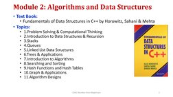 Module 2: Algorithms and Data Structures
• Text Book: 
• Fundamentals of Data Structures in C++ by Horowitz, Sahani & Mehta