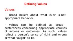 Values
-   broad  beliefs  about  what  is or  is not  
appropriate behavior.
- 
values 
can 
be 
defined 
as 
broad 
 
prefe