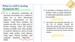 What is a Self Learning 
Module(SLM)?
It is a document containing all 
necessary knowledge for a student to 
attain one or m